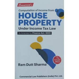 Commercial's Computation of Income From House Property Under Income Tax Law by Ram Dutt Sharma [2022 Edn.]
